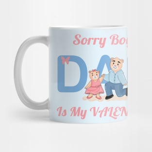 Sorry boys, dad is my valentine Mug